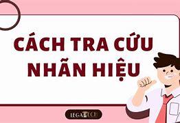 Tra Cứu Nhãn Hiệu Thương Hiệu